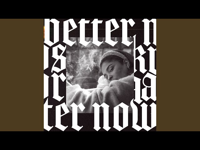 Better Now