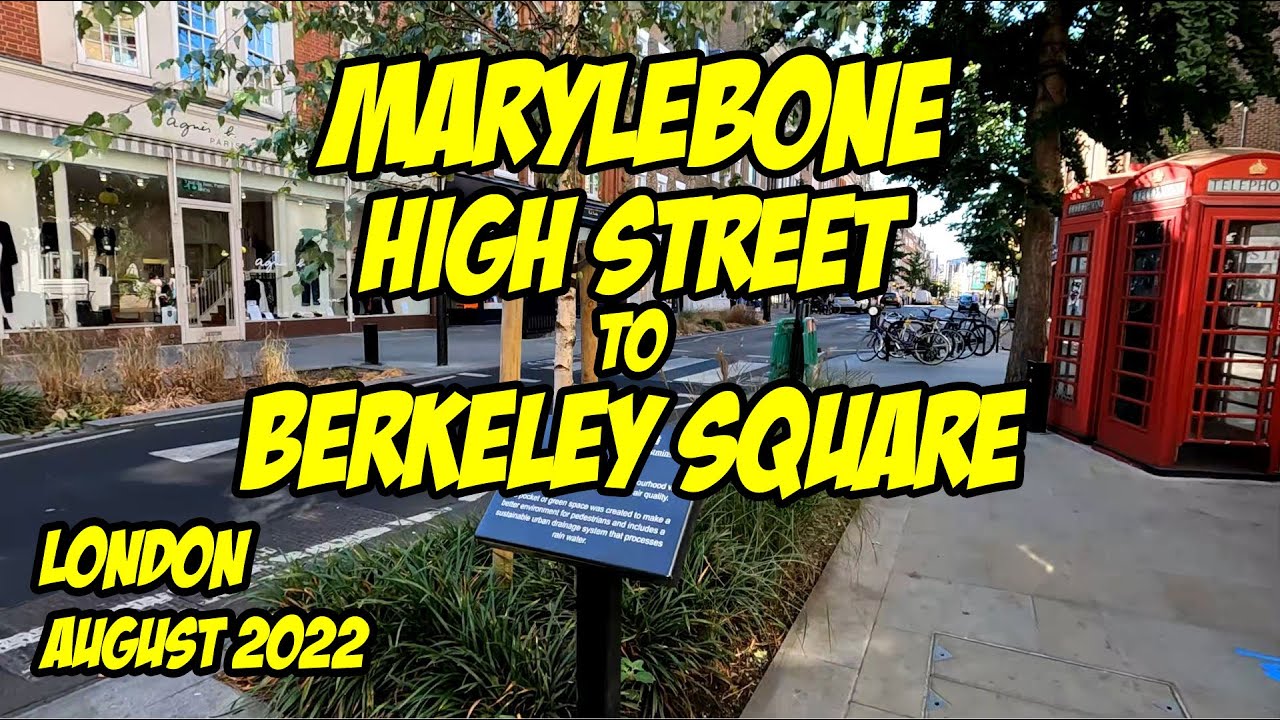 Marylebone High Street to Berkeley Square August 2022 