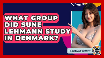What Group Did Sune Lehmann Study In Denmark? | The Sociology Workshop