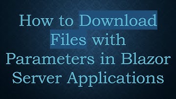 How to Download Files with Parameters in Blazor Server Applications