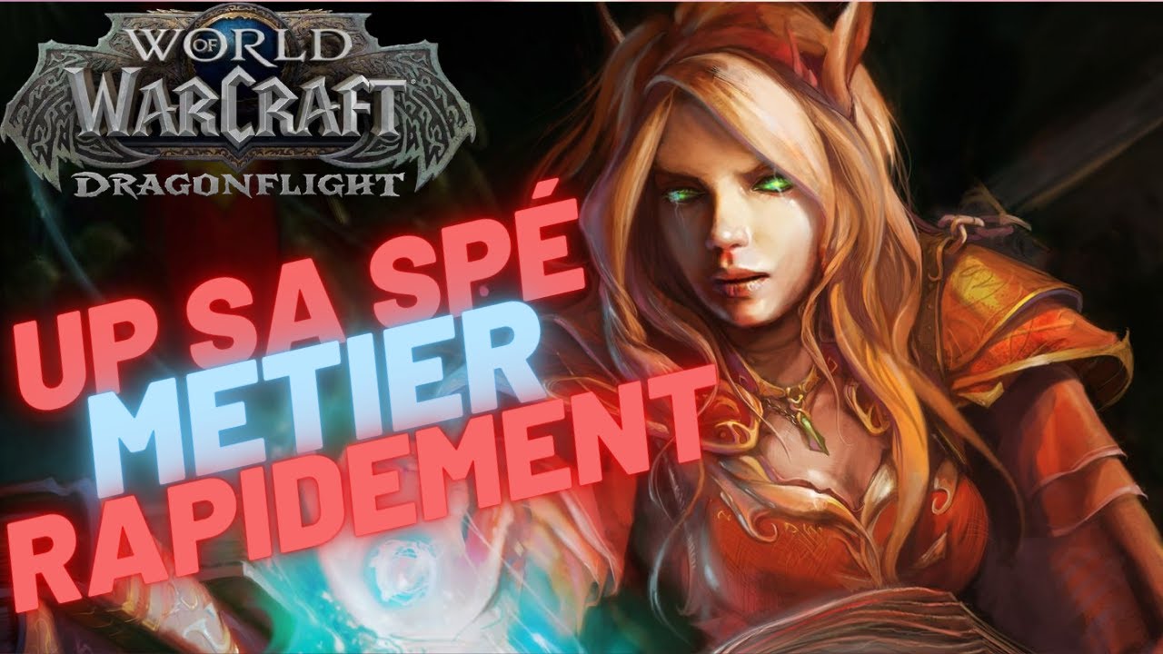 AVOIR UN MAXIMUM DE CONNAISSANCES METIER - WoW Dragonflight