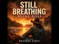 Still Breathing Reine Rose Written by Heather Early #crmmofficial #crmmreinerose#rose
