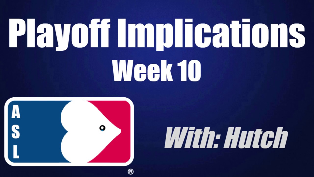Playoff Implications [Week 10] - ASL Season 3