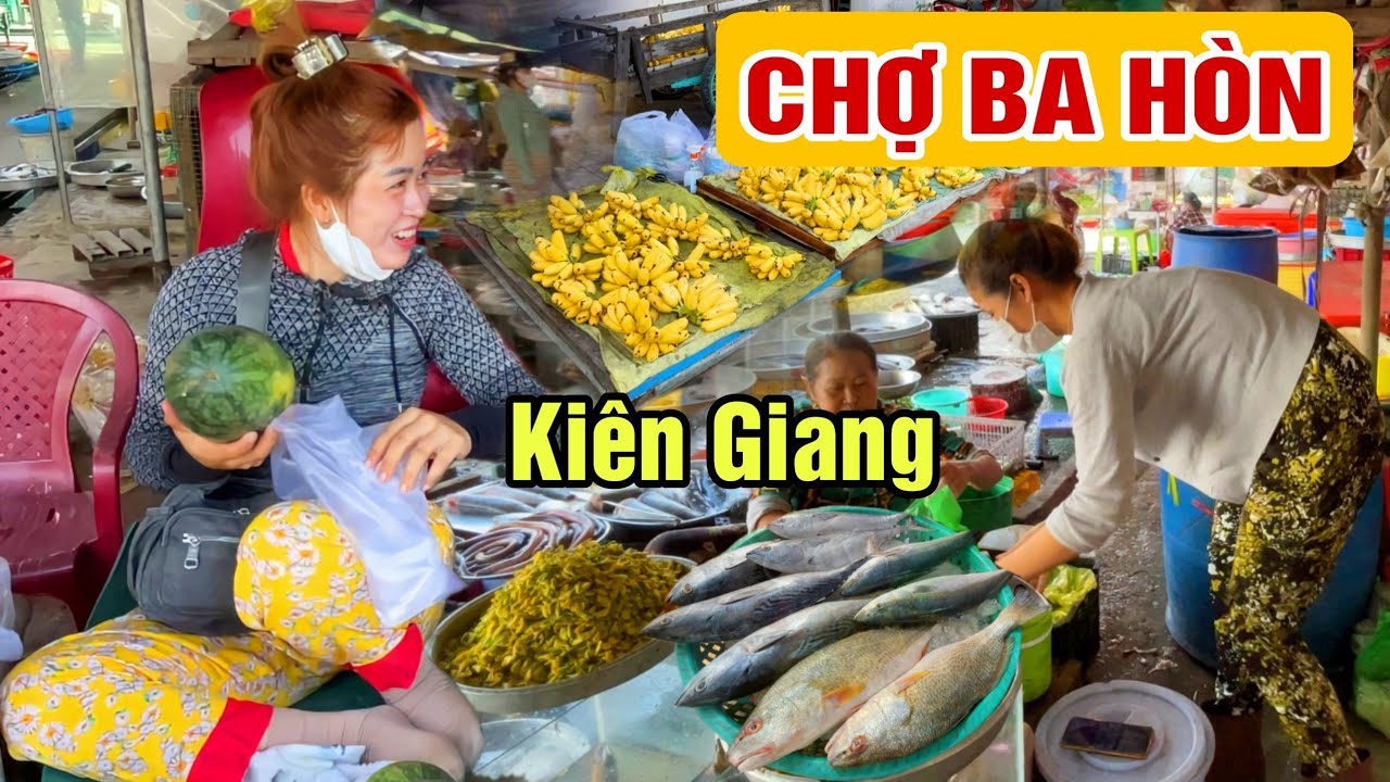 CHỢ BA HÒN, chợ đồ biển lớn nhất KIÊN GIANG, em gái bán dưa hấu cực xinh | ĐÂY ĐÓ KIÊN GIANG