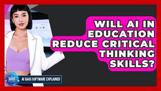 Will AI In Education Reduce Critical Thinking Skills? - AI SaaS Software Explained screenshot 1