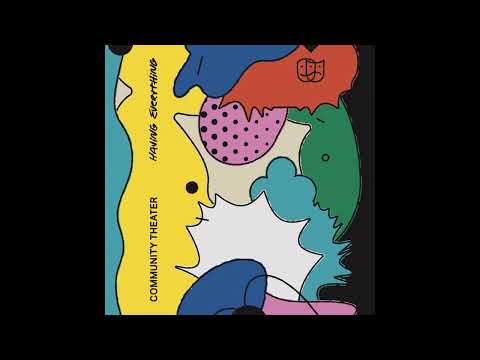 Community Theater — Community Theater - Having Everything [Sorry Records]