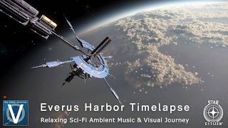 Everus Harbor Timelapse | Star Citizen Ambient Orbital Space Observation