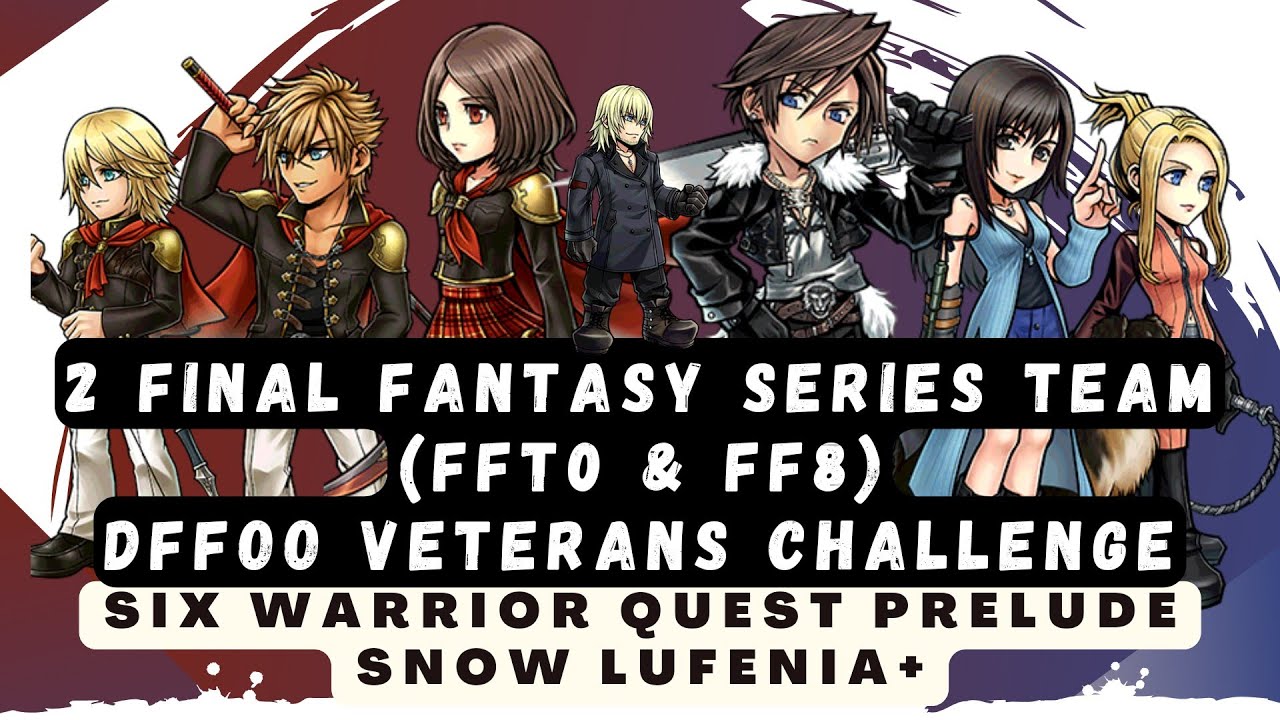 Final Fantasy Series - 2 Team Roster - Veterans Challenge Six Warrior Quest Prelude - [DFFOO]