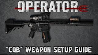 OPERATOR: CQB WEAPON SETUP GUIDE