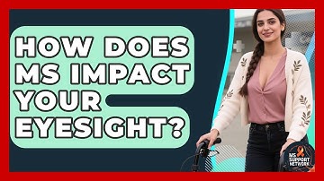 How Does MS Impact Your Eyesight? - MS Support Network