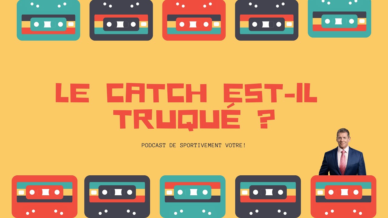 Le catch estil truqué ? [ PODCAST ] YouTube