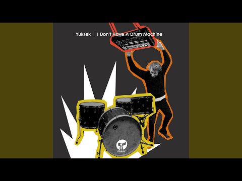 Yuksek - I Don't Have A Drum Machine