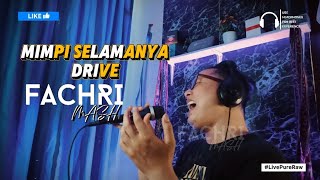 Mimpi Selamanya - Drive (Cover by Fachri Mash)