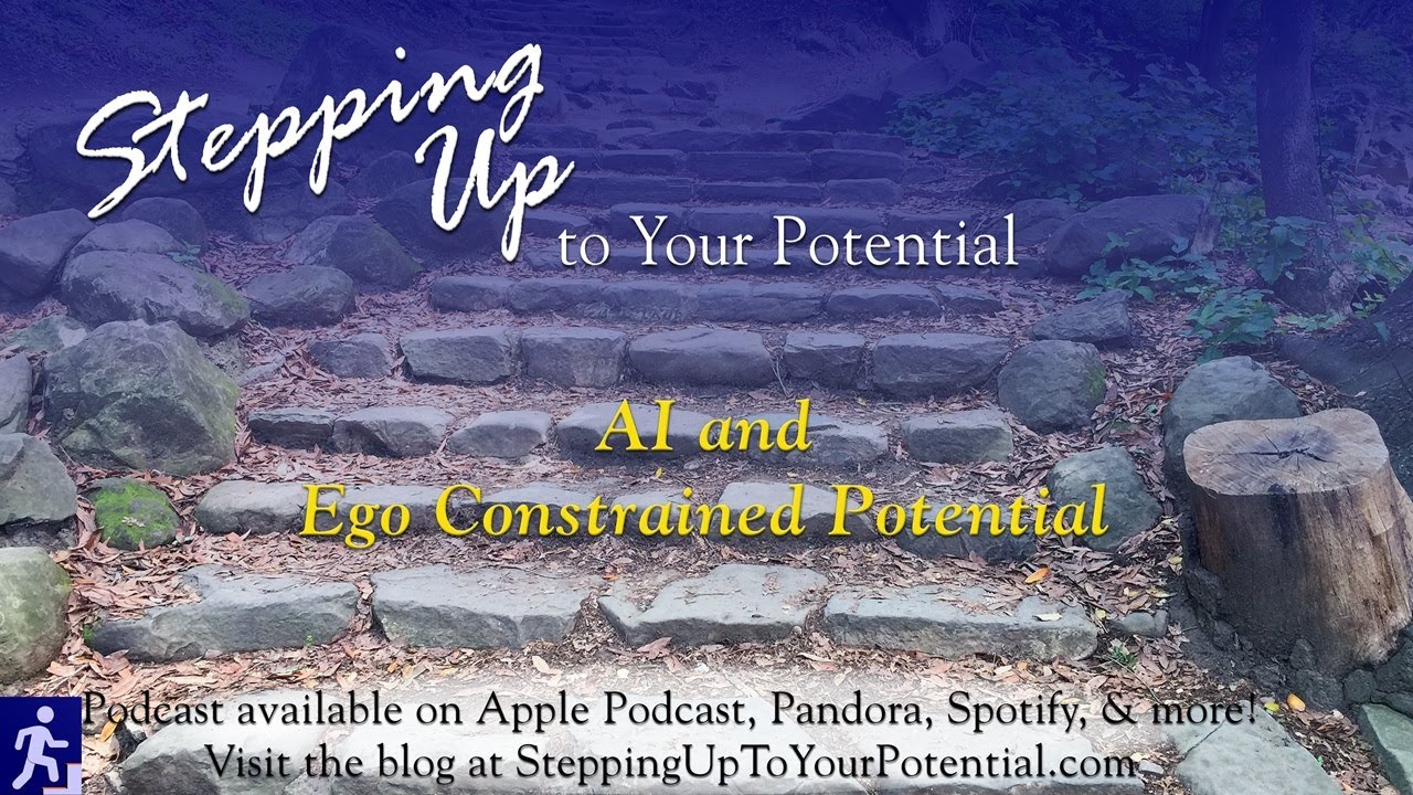 Constraining Potential AI and Ego Constraining Potential - Stepping Up To Your Potential ...