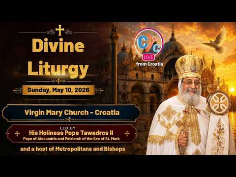 Live Croatia: The Divine Liturgy at the Church of the Virgin Mary  Led By H.H Pope Tawadros II