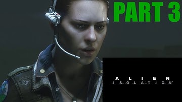 EVERYTHING WANTS TO KILL ME! | Alien Isolation | - Part 3