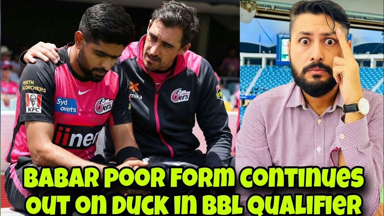 Babar Azam poor form in BBL continues! Out on duck in important qualifier! Ep 425