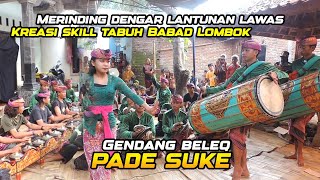 MERINDING DENGAR LANTUNAN LAWAS SASAK BABAD LOMBOK VERSI GENDANG BELEQ PADE SUKE KARANG BARU