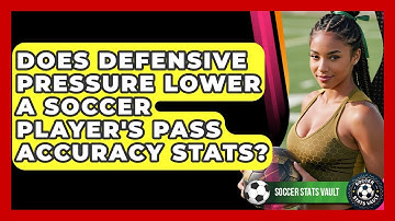 Does Defensive Pressure Lower A Soccer Player