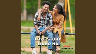 Love Story Likho Na - Shrawan ss