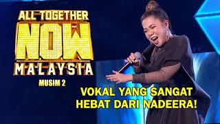 Video thumbnail of "ALL TOGETHER NOW MALAYSIA MUSIM 2 | NADEERA | MINGGU 1"