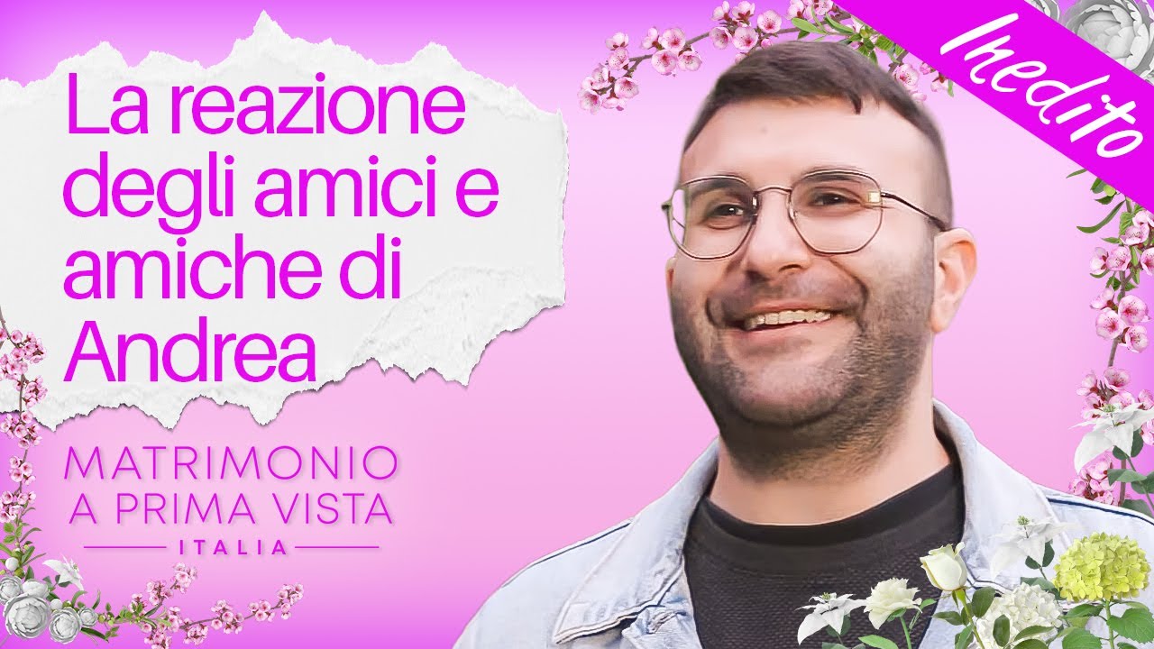 INEDITO - La reazione degli amici e amiche di Andrea | Matrimonio a prima vista