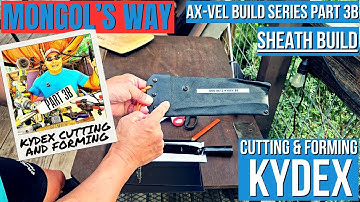 AX-VEL KYDEX SHEATH BUILD/PART 3B IN THE BUILD SERIES