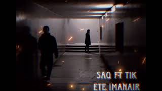 Saq ft Tik - Ete Imanair New Song/2023