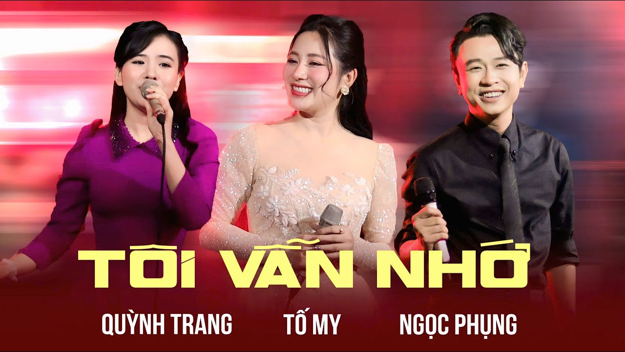 [LIVE] Tôi Vẫn Nhớ || Quỳnh Trang - Tố My - Ngọc Phụng