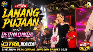 LANANG PUJAAN • DEVI ADINDA • CITRA NADA • Live Show Desa Cenang, Songgom, Brebes 2026
