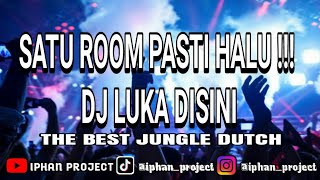 SATU ROOM PASTI HALU !! DJ LUKA DISINI JUNGLE DUTCH FULL BASS