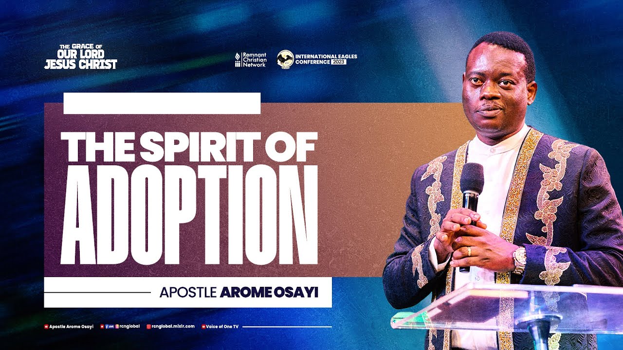 The Spirit of Adoption - Apostle Arome Osayi - YouTube