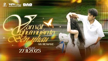 MV Remake (Trailer) | “Vạn Vật Như Muốn Ta Bên Nhau” – CTRL Z TEAM
