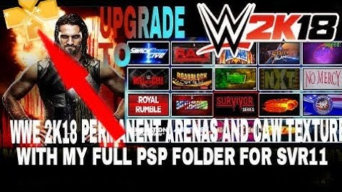 WWE 2K18 permanent HD arena and caws texture with my full psp folder for svr11
