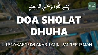 Doa Sholat Dhuha dan Artinya Lengkap Arab, Latin, dan Terjemahannya