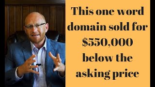 This one word domain sold for $550,000 below the asking price.
