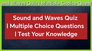 Sound and Waves Quiz | Multiple Choice Questions | Test Your Knowledge
