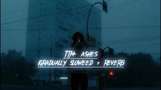 TTM - Ashes (gradually slowed + reverb) @TotheMoonMus