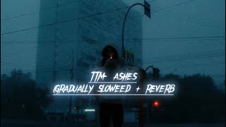 TTM - Ashes (gradually slowed   reverb) @TotheMoonMus