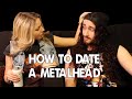 How To Date A Metalhead