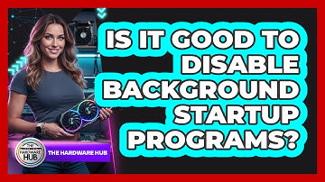 Is It Good To Disable Background Startup Programs?