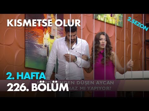 Kısmetse Olur 2. Hafta 226. Bölüm