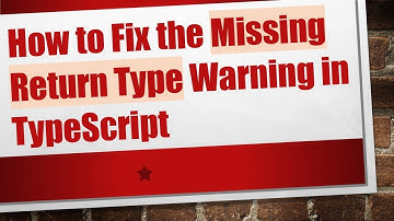 How to Fix the Missing Return Type Warning in TypeScript