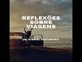 REFLEXÕES SOBRE VIAGENS