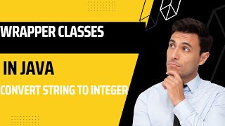 Wrapper Classes in Java |  Boxing vs Un Boxing in Java | How to concert String to int