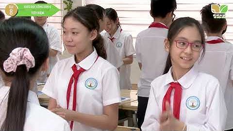 KẾT NỐI TRI THỨC-GDCD 6- BÀI 8: TIẾT KIỆM (BÀI GIẢNG MINH HỌA CỦA BỘ GIÁO DỤC)