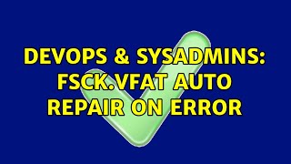 DevOps & SysAdmins: fsck.vfat auto repair on error