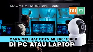 Cara melihat CCTV Mi 360' 1080 di PC atau laptop Cara melihat CCTV Mi 360' 1080 di PC atau laptop