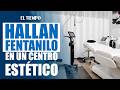 Hallan fentanilo en centro estético durante operativo en Suba | EL TIEMPO