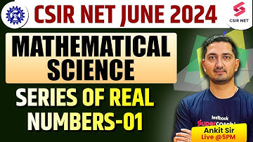 CSIR NET 2024 | Mathematical Science | Series of Real Numbers | Important Questions | Ankit Sir